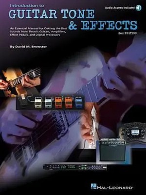 Introduction to Guitar Tone & Effects - 2nd Edition by David M. Brewster...