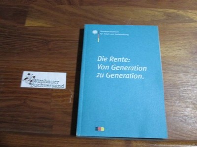 Die Rente: Von Generation zu Generation Blüm, Norbert (Geleit),  Bundesmi 155689