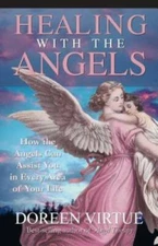Healing with the Angels: How the Angels Can Assist You in Every Area - VERY GOOD