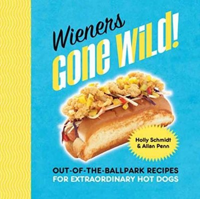 Wieners Gone Wild!: - Hardcover, by Schmidt Holly; Penn - Very Good