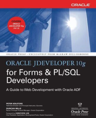 Oracle Jdeveloper 10G For Forms & Pl/Sql Developers: A Guide To Web Develop...