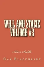 Will and Stacie Volume #3: Silver Saddle by Oak Blackheart (English) Paperback B
