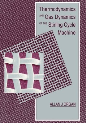 THERMODYNAMICS AND GAS DYNAMICS OF THE STIRLING CYCLE By Allan J. Organ & T.