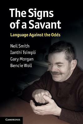 The Signs of a Savant Language Against the Odds Smith Tsimpli Morgan Woll