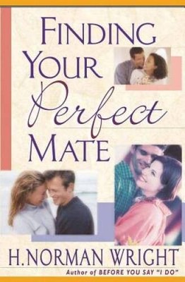 Finding Your Perfect Mate - Paperback By Wright, H. Norman - GOOD