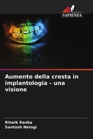 Ritwik Ranka (U. A.) | Aumento Della Cresta In Implantologia - Una Visione