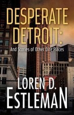 Desperate Detroit and Stories of Oth- paperback, Loren D Estleman, 9781440596230