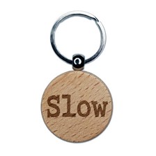Slow Fun Text Engraved Wood Round Keychain Tag Charm