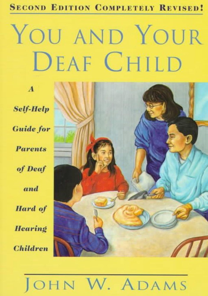 You and Your Deaf Child: A Self-Help Guide for Parents of Deaf and Hard of Heari