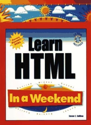 Learn HTML in a Weekend (In a Weekend (Premier Press)),S. Callih