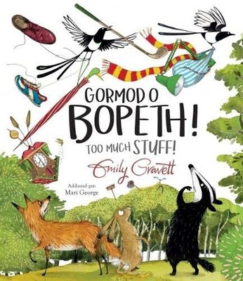 Gormod o Bopeth! / Too Much Stuff! By Emily Gravett