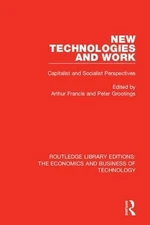 New Technologies and Work: Capitalist and Socialist Perspectives by Arthur Franc