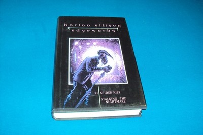 Edgeworks by Harlan Ellison 1996 Spider Kiss Stalking the Nightmare Hardcover