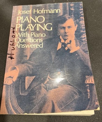 Piano Playing   Josef Hofmann   1976   Vintage Technique & Instruction Book