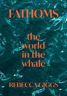Fathoms: Die Welt Im Wal Hardcover Rebecca Giggs