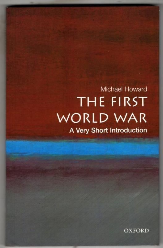 The First World War: A Very Short Introduction : Michael Howard