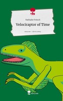Nathalie Fritsch | Velociraptor Of Time. Life Is A Story - Story.One | Buch