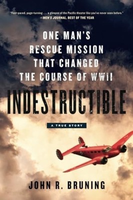 Indestructible: One Man's Rescue Mi..., Bruning, John R