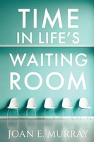 Time In Life's Waiting Room | Joan E. Murray | Taschenbuch | Englisch | 2024