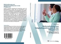 Wahrnehmung Von TäTigkeitsspielräUmen In Der Pflegepraxis | Buch | 9783639414127
