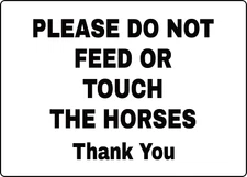 PLEASE DO NOT FEED OR TOUCH THE HORSES THANK YOU| Laminated Vinyl Decal Sticker