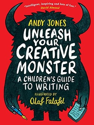 Unleash Your Creative Monster: A Children's Guide to Writing by Andy Jones NEW