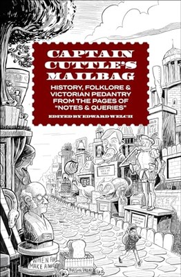 Captain Cuttle's Mailbag: History, Folklore, and Victorian Pedantry from the ...
