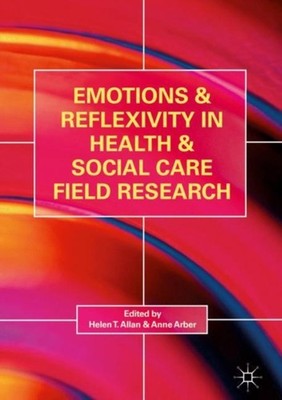 Emotions and Reflexivity in Health & Social Care  by Helen T. Allan HARDBACK