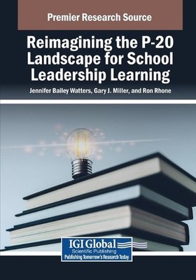 Reimagining the P-20 Landscape for School Leadership Learning by Jennifer Bailey
