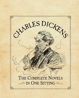 Charles Dickens: A Guide to His Novels in One Sitting  by Herr,Joelle 0762445718