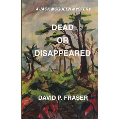 DEAD OR DISAPPEARED (Jack McQueen Mystery Thrillers) -  NEW David P. Fraser 2023