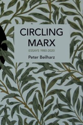 Circling Marx : Essays 1980-2020 by Peter Beilharz (2021, Trade Paperback)
