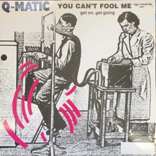 Vinyl Maxi Q-Matic You Can't Fool Me (Get On, Get Going) 12" 1988 Electro Dance