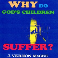 DR. J. VERNON MCGEE - Why Do Gods Children Su...