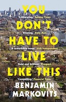 Benjamin Markovits - You Don't Have To Live Like This - Paperback - G245Z