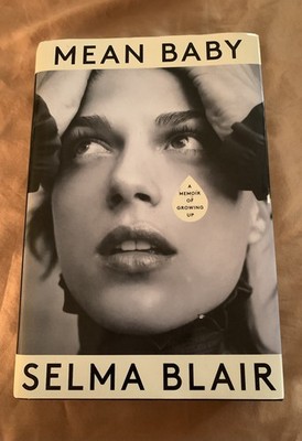 Mean Baby : A Memoir of Growing Up SIGNED by Selma Blair (2022, HCDJ 1st Ed)