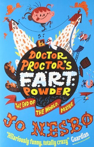 Doctor Proctor's Fart Powder: The End of the World. Maybe. By Jo Nesbo