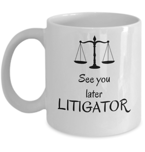 Funny Lawyer Mug Gift See You Later Litigator Litigators Joke Attorney Gifts Ebay