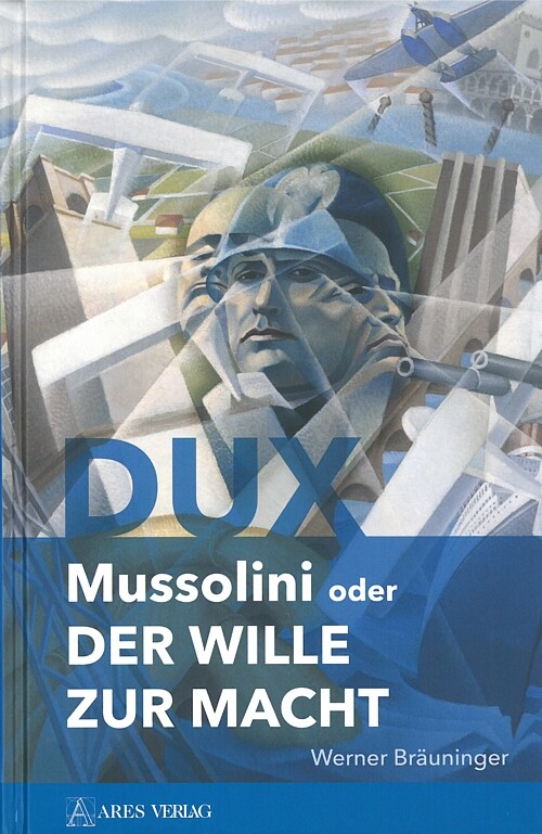 Bräuninger: Dux Mussolini oder der Wille zur Macht Geschichte/Faschismus/Italien