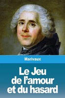 Le Jeu De L'amour Et Du Hasard Pierre Carlet De Chamblain De Marivaux Buch 2019