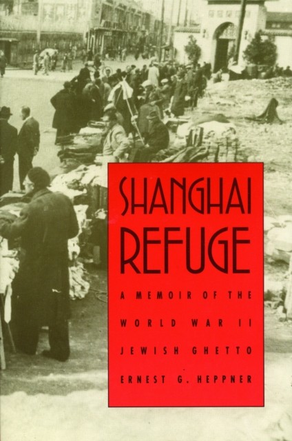 Shanghai Refuge by Ernest G. Heppner PAPERBACK 9780803272811