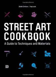 Street Art Cookbook: A Guide to Techniques and Mate... | Buch | Zustand sehr gut