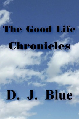 D. J. Blue | The Good Life Chronicles | Taschenbuch | Englisch (2005)