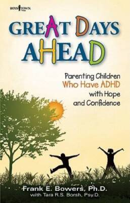Great Days Ahead: Parenting Children Who Have ADHD With Hope and Con - GOOD