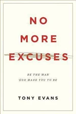 No More Excuses: Be the Man God Made You to Be [Updated Edition]