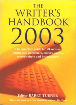 The Writer's Handbook 2003 (Writer's Handbook (Palgrave)),Barry Turner
