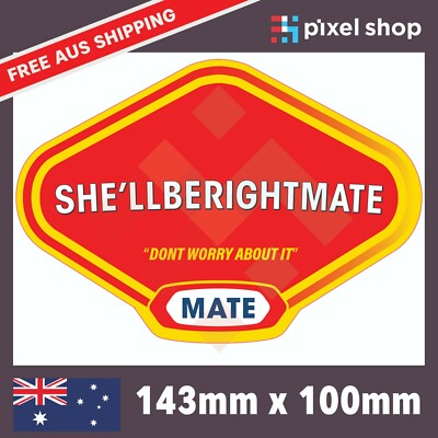 She'll Be Right Mate Sticker / Decal - Straya Funny Ute Aussie Slang ...