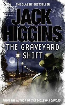 The Graveyard Shift: Book 1 (The Nick Miller Trilogy) by Jack Higgins 0007234929