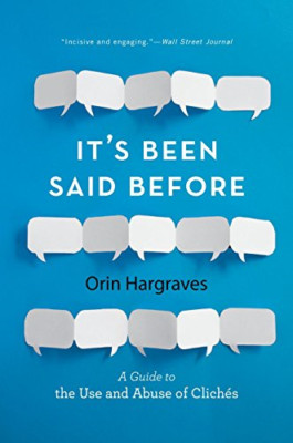 It's Been Said Before: A Guide to the Use and Abuse of  - Paperback NEW Orin Har