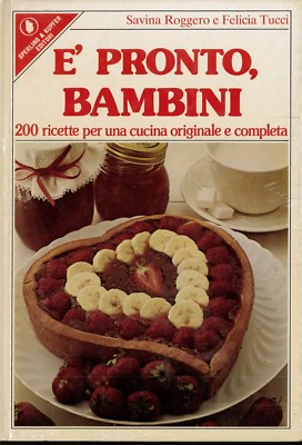 E' PRONTO BAMBINI 200 RICETTE PER UNA CUCINA COMPLETA STOCK LIBRO NUOVO VINTAGE